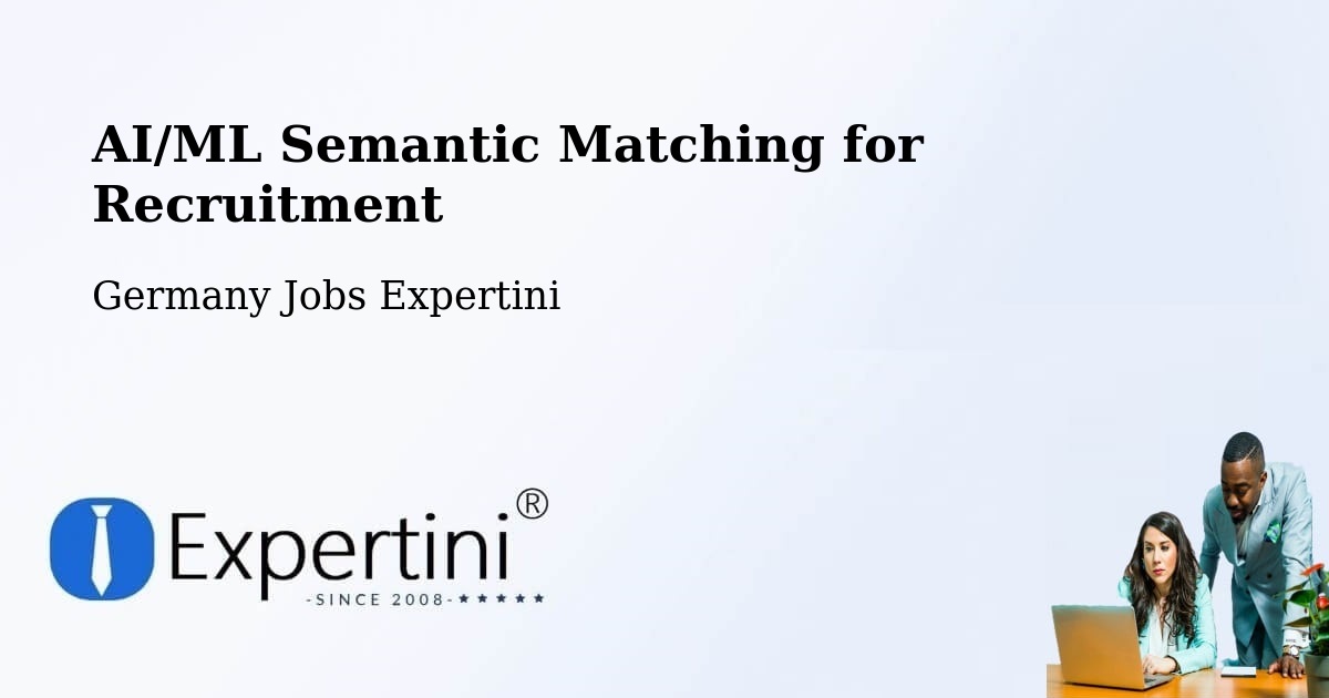 AI/ML Semantic Matching for Recruitment - Germany Jobs Expertini